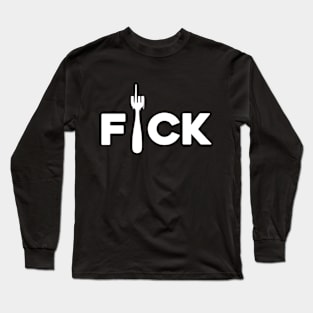 Fuck Fork Long Sleeve T-Shirt